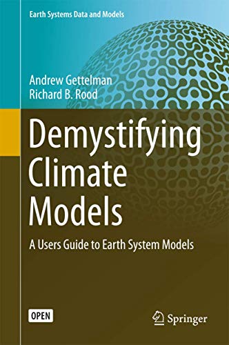 Demystifying Climate Models: A Users Guide to Earth System Models (Earth Systems Data and Models, 2, Band 2) von Springer